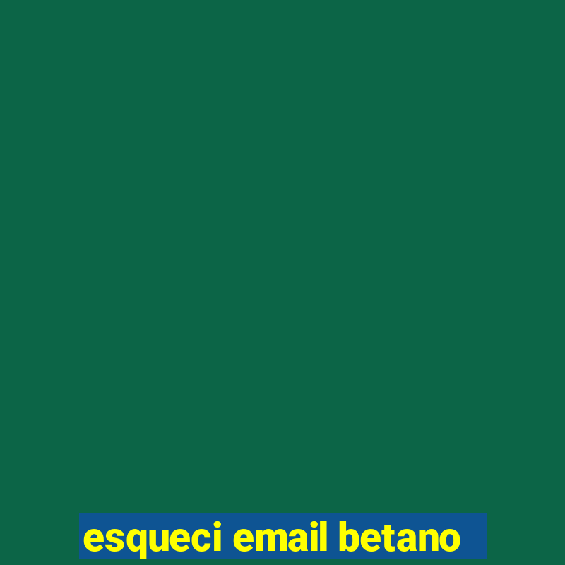 esqueci email betano